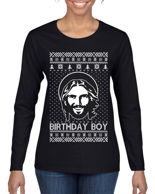 Birthday Boy Jesus Christ, Christmas Gifts, Funny Xmas Gift Idea, Ugly Christmas Sweater Womens Graphic Long Sleeve T-Shirt