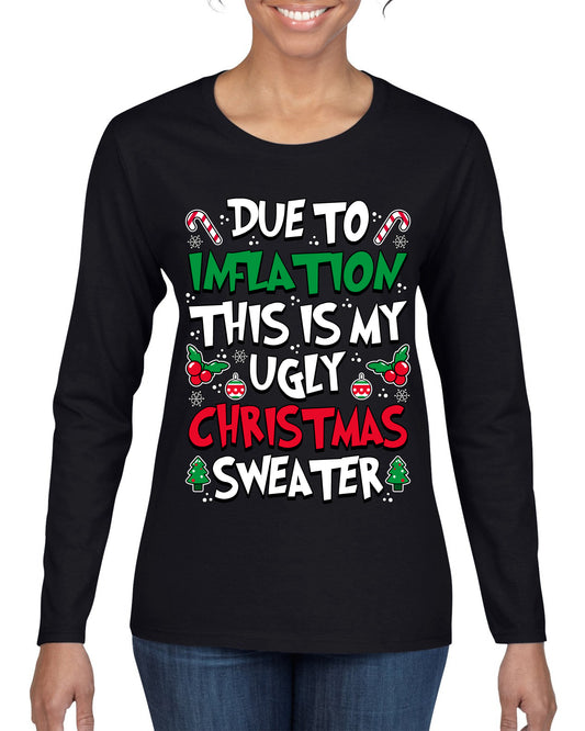 Due To Inflation This Is My Ugly Christmas Sweater, Christmas Gifts, Funny Xmas Gift Idea, Ugly Christmas Sweater, Christmas Gifts, Funny Xmas Gift Idea, Womens Graphic Long Sleeve T-Shirt