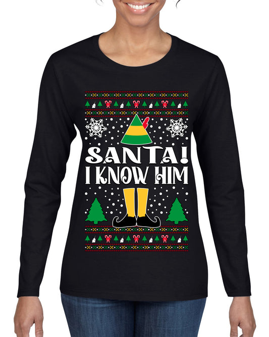 Santa! I Know Him Christmas Movie Quote , Christmas Gifts, Funny Xmas Gift Idea, Ugly Christmas Sweater Womens Graphic Long Sleeve T-Shirt