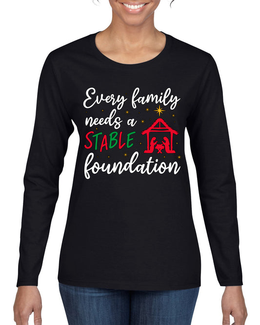 Every Family Needs a Stable Foundation Ugly Christmas Sweater, Christmas Gifts, Funny Xmas Gift Idea, Womens Graphic Long Sleeve T-Shirt