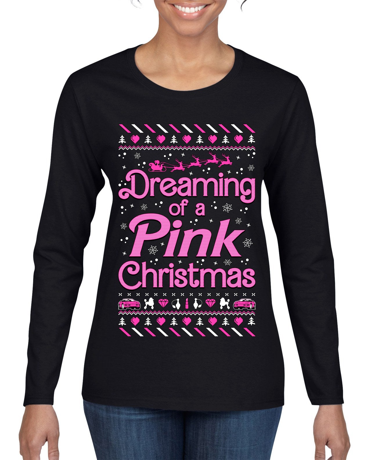 Dreaming Of A Pink Chirstmas Girly Woman Party Ugly Christmas Sweater, Christmas Gifts, Funny Xmas Gift Idea, Womens Graphic Long Sleeve T-Shirt
