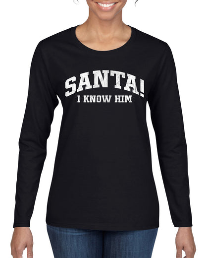 Vintage Movie Quote Santa! I Know Him, Christmas Gifts, Funny Xmas Gift Idea, Ugly Christmas Sweater Womens Graphic Long Sleeve T-Shirt
