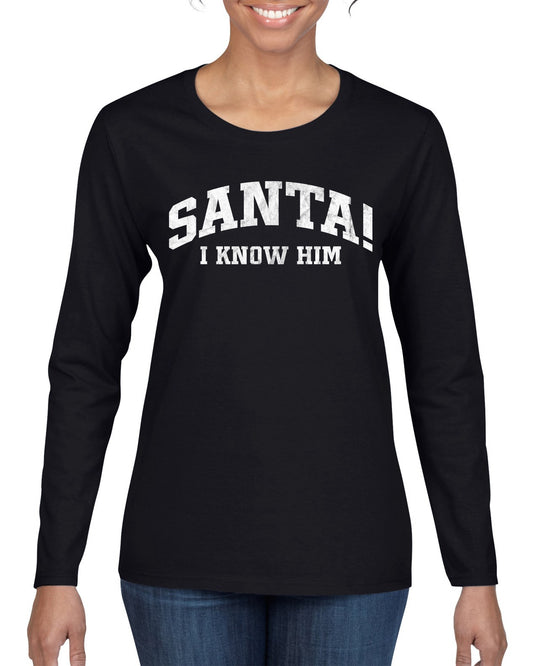 Vintage Movie Quote Santa! I Know Him, Christmas Gifts, Funny Xmas Gift Idea, Ugly Christmas Sweater Womens Graphic Long Sleeve T-Shirt