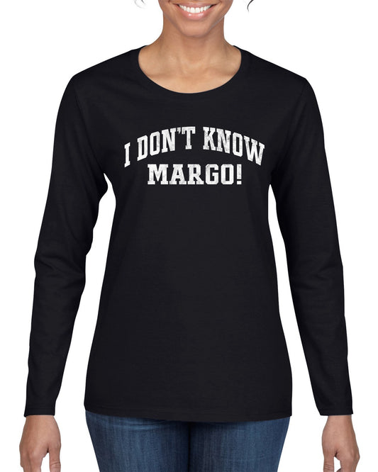 Vintage Movie Quote I Don't Know Margo!, Christmas Gifts, Funny Xmas Gift Idea, Ugly Christmas Sweater Womens Graphic Long Sleeve T-Shirt