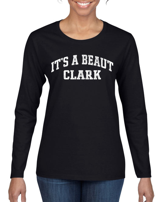 Vintage Movie Quote It's A Beaut Clark, Christmas Gifts, Funny Xmas Gift Idea, Ugly Christmas Sweater Womens Graphic Long Sleeve T-Shirt