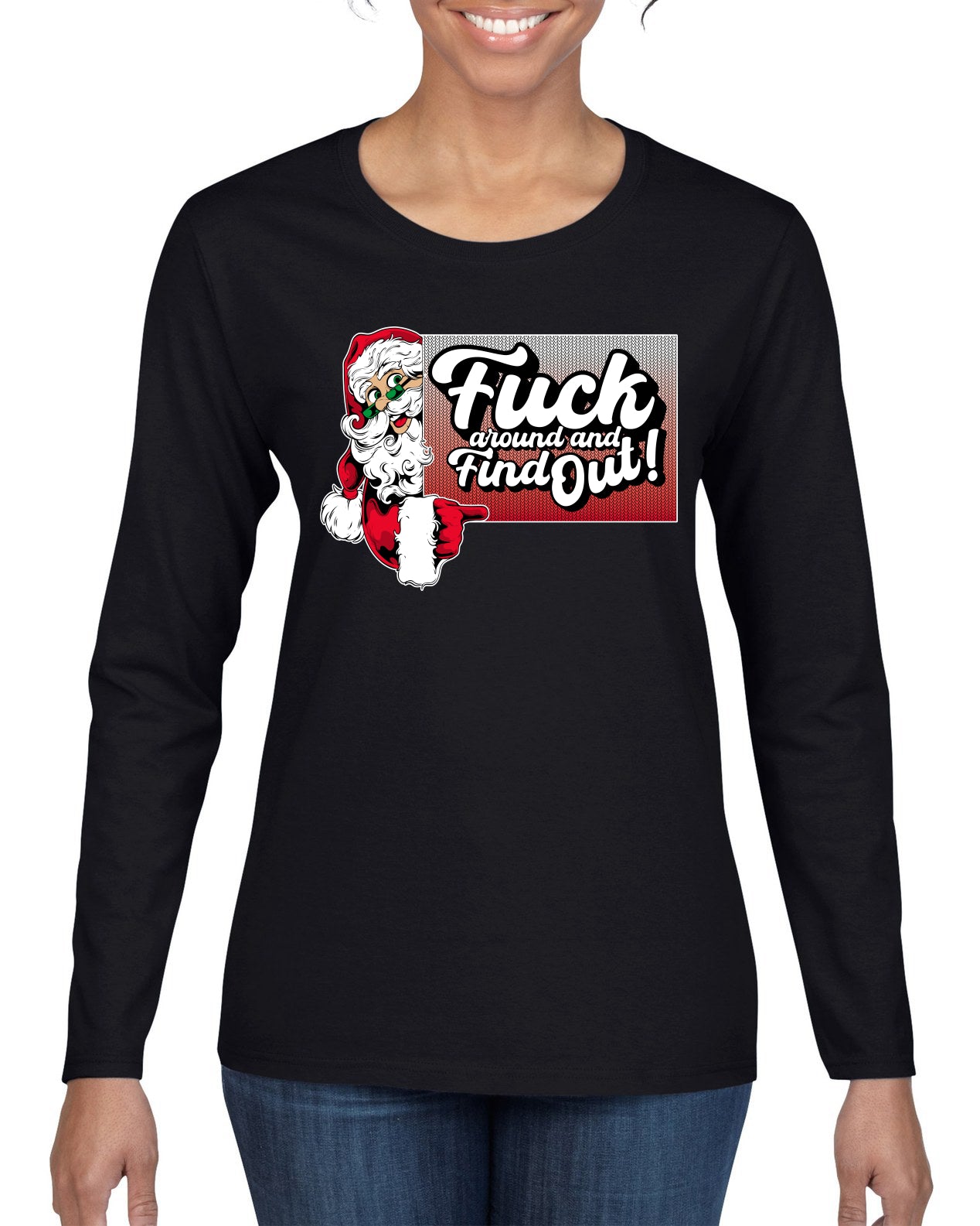 F Around And Find Out Santa Sign, Christmas Gifts, Funny Xmas Gift Idea, Ugly Christmas Sweater Womens Graphic Long Sleeve T-Shirt