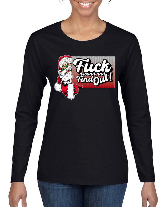 F Around And Find Out Santa Sign, Christmas Gifts, Funny Xmas Gift Idea, Ugly Christmas Sweater Womens Graphic Long Sleeve T-Shirt