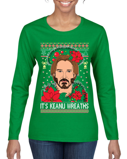 It's Keanu Wreaths ,Christmas Gifts, Funny Xmas Gift Idea, Ugly Christmas Sweater Womens Graphic Long Sleeve T-Shirt
