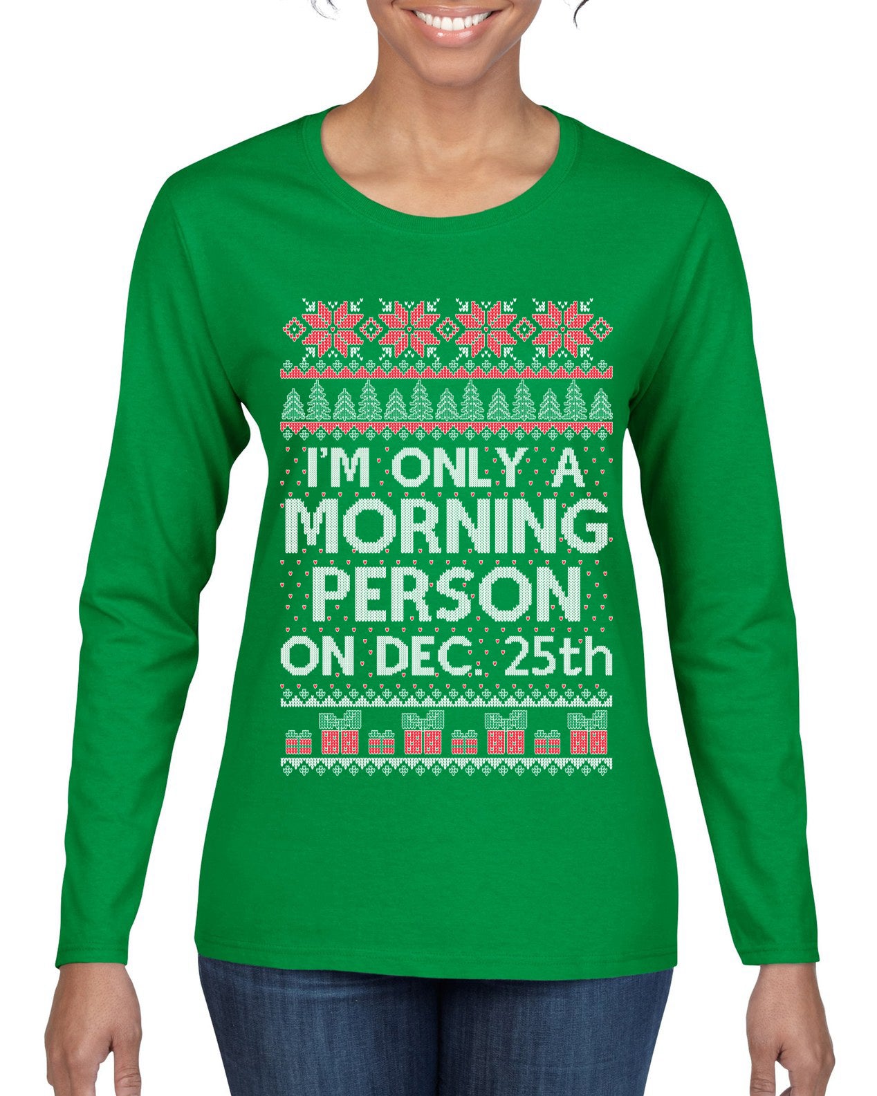 I'm Only A Morning Person on December 25th ,Christmas Gifts, Funny Xmas Gift Idea, Ugly Christmas Sweater Womens Graphic Long Sleeve T-Shirt