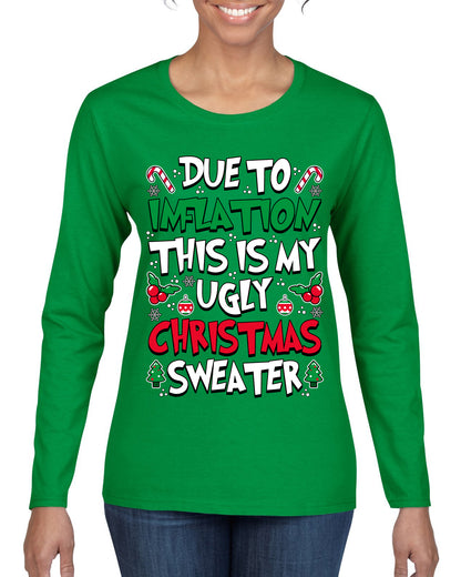 Due To Inflation This Is My Ugly Christmas Sweater, Christmas Gifts, Funny Xmas Gift Idea, Ugly Christmas Sweater, Christmas Gifts, Funny Xmas Gift Idea, Womens Graphic Long Sleeve T-Shirt