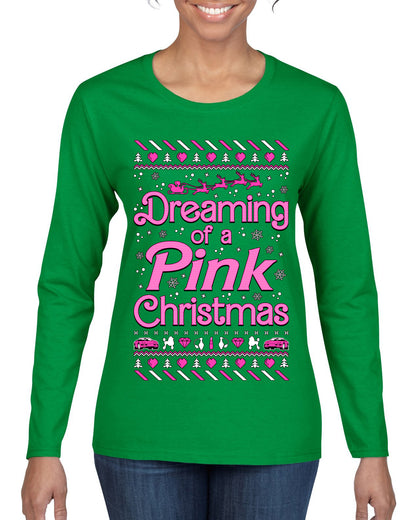 Dreaming Of A Pink Chirstmas Girly Woman Party Ugly Christmas Sweater, Christmas Gifts, Funny Xmas Gift Idea, Womens Graphic Long Sleeve T-Shirt