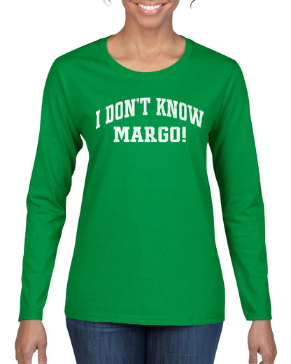 Vintage Movie Quote I Don't Know Margo!, Christmas Gifts, Funny Xmas Gift Idea, Ugly Christmas Sweater Womens Graphic Long Sleeve T-Shirt