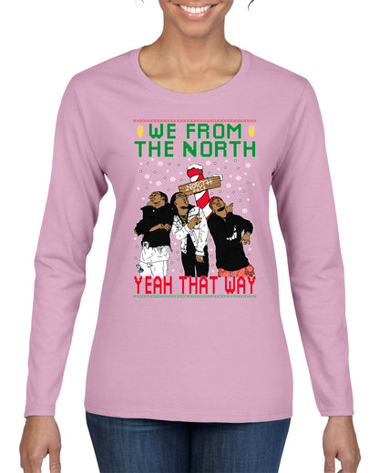 We From The North Yeah That Way White, Christmas Gifts, Funny Xmas Gift Idea, Ugly Christmas Sweater Womens Graphic Long Sleeve T-Shirt