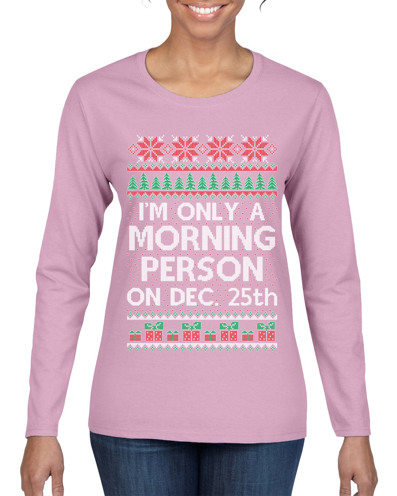 I'm Only A Morning Person on December 25th ,Christmas Gifts, Funny Xmas Gift Idea, Ugly Christmas Sweater Womens Graphic Long Sleeve T-Shirt