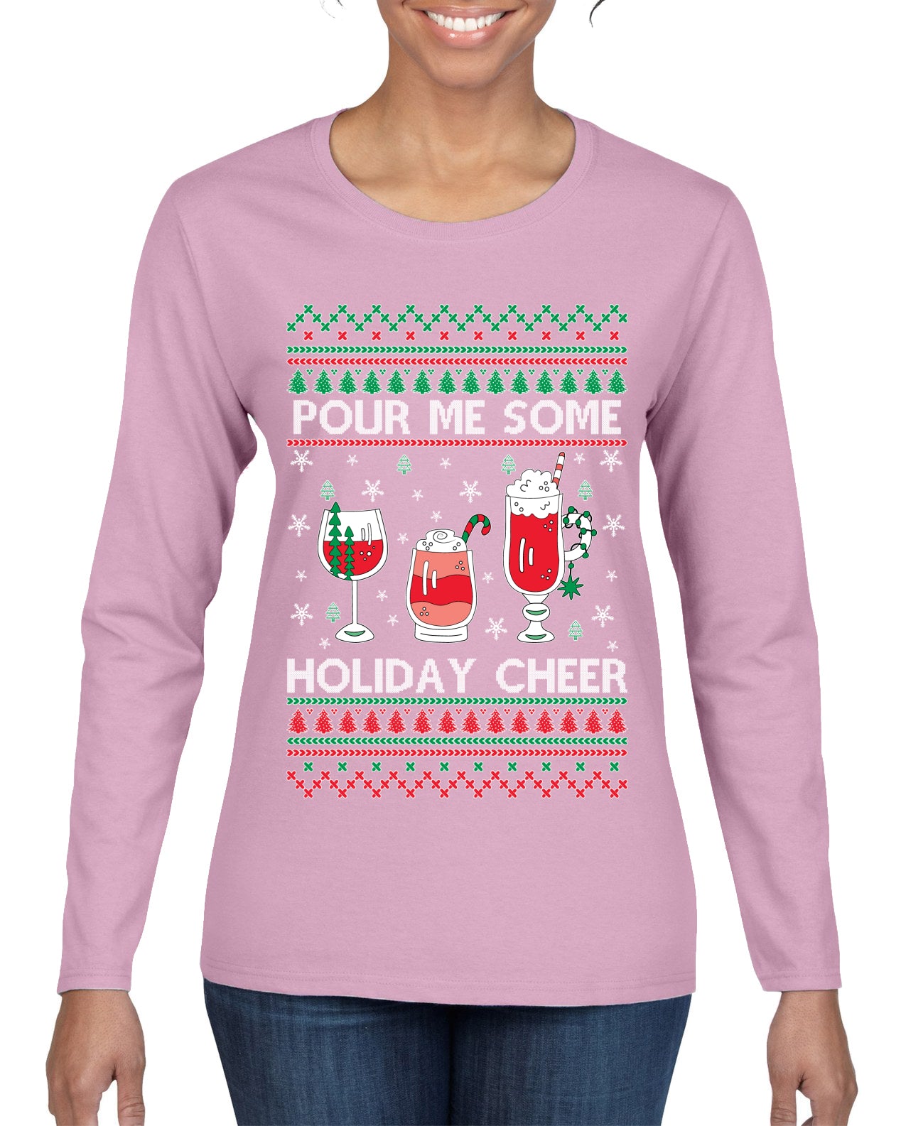 Pour Me Some Holiday Cheer ,Christmas Gifts, Funny Xmas Gift Idea, Ugly Christmas Sweater Womens Graphic Long Sleeve T-Shirt