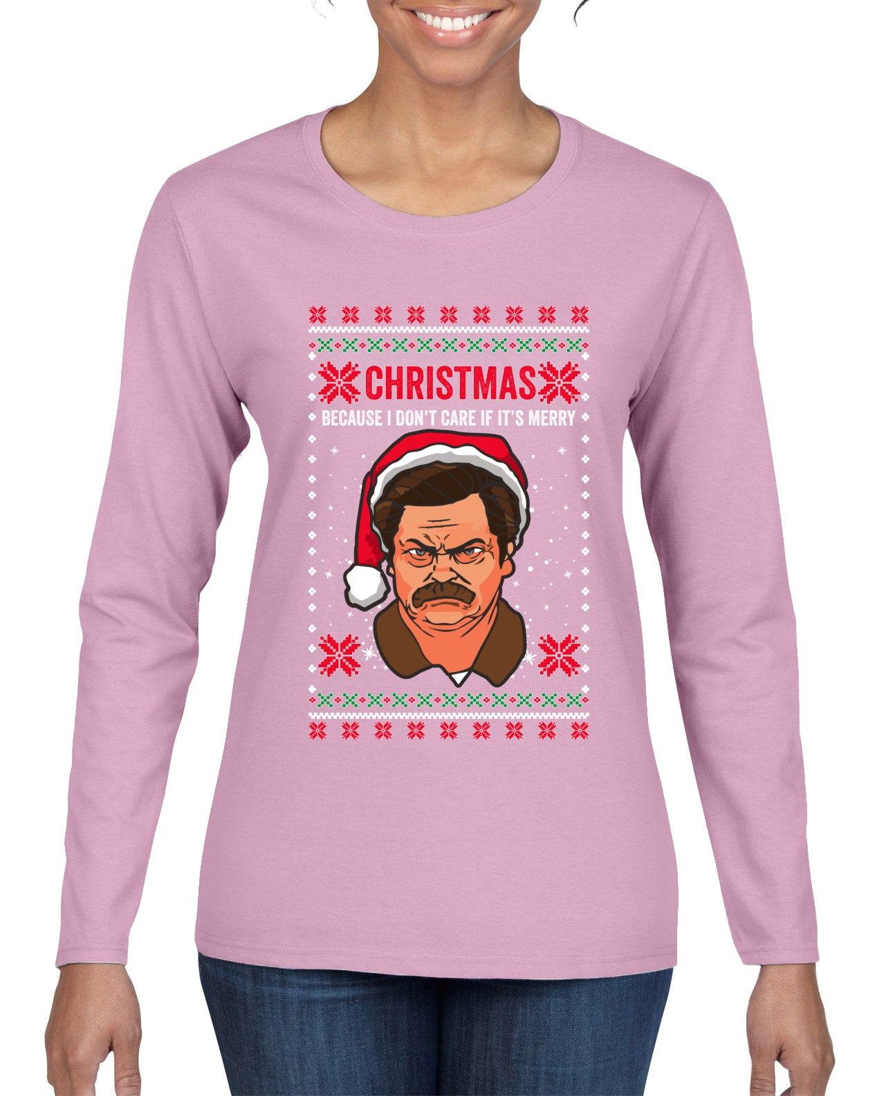 Christmas Ron - I Don't Care If Its Merry, Christmas Gifts, Funny Xmas Gift Idea, Ugly Christmas Sweater Womens Graphic Long Sleeve T-Shirt