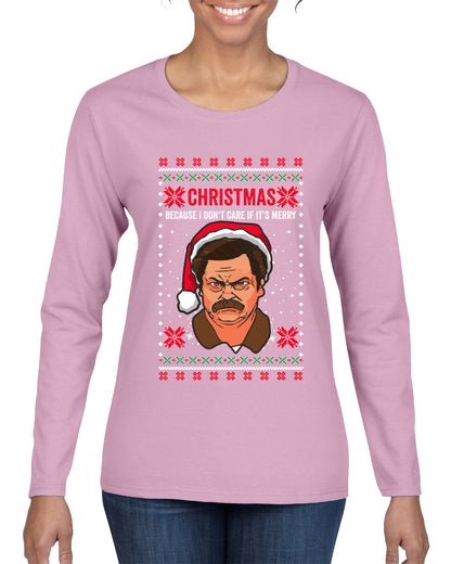 Christmas Ron - I Don't Care If Its Merry, Christmas Gifts, Funny Xmas Gift Idea, Ugly Christmas Sweater Womens Graphic Long Sleeve T-Shirt
