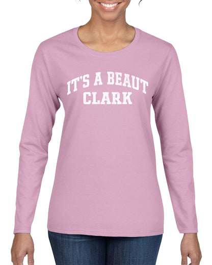 Vintage Movie Quote It's A Beaut Clark, Christmas Gifts, Funny Xmas Gift Idea, Ugly Christmas Sweater Womens Graphic Long Sleeve T-Shirt