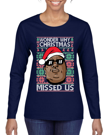 Funny Biggie Wonder Why Christmas Missed Us, Christmas Gifts, Funny Xmas Gift Idea, Ugly Christmas Sweater Womens Graphic Long Sleeve T-Shirt
