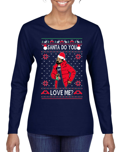Santa Do You Love Me? White, Christmas Gifts, Funny Xmas Gift Idea, Ugly Christmas Sweater Womens Graphic Long Sleeve T-Shirt