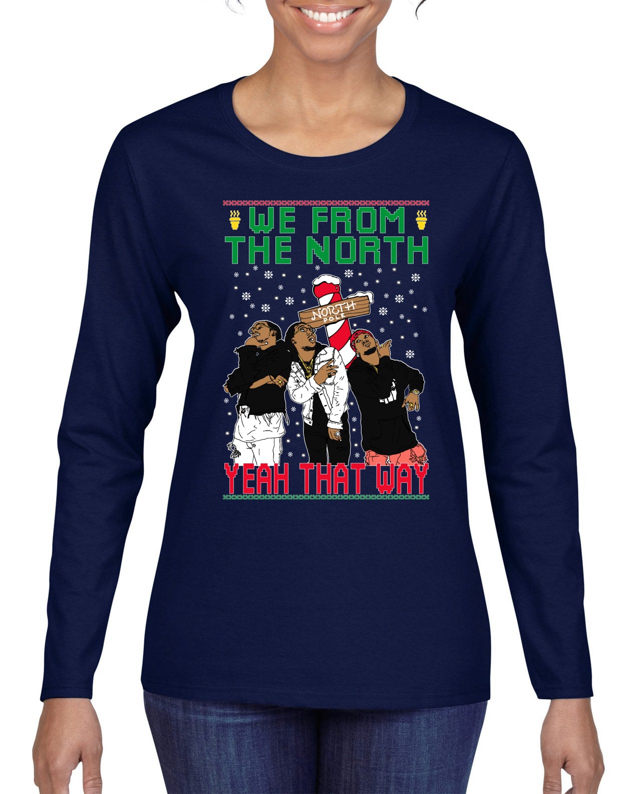 We From The North Yeah That Way White, Christmas Gifts, Funny Xmas Gift Idea, Ugly Christmas Sweater Womens Graphic Long Sleeve T-Shirt