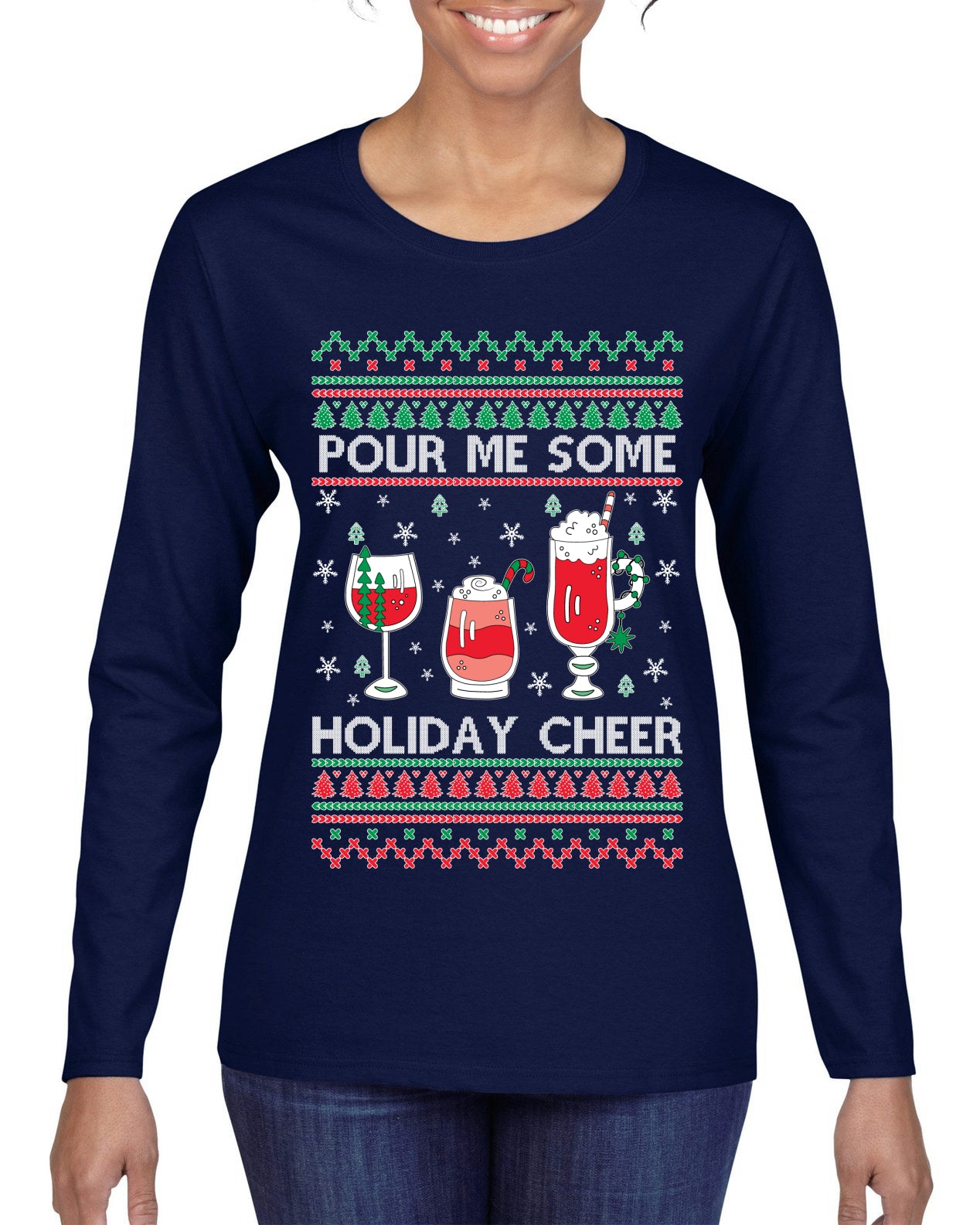Pour Me Some Holiday Cheer ,Christmas Gifts, Funny Xmas Gift Idea, Ugly Christmas Sweater Womens Graphic Long Sleeve T-Shirt
