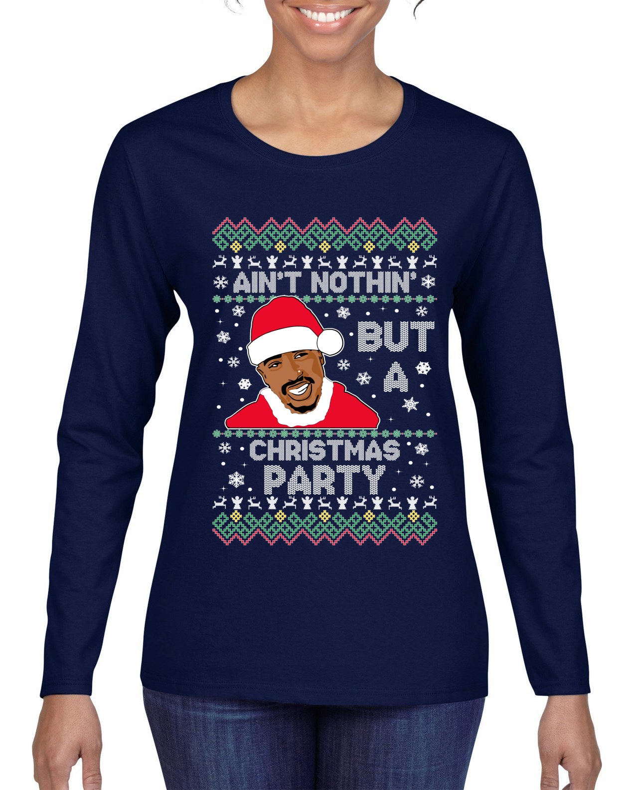 Tupac Aint Nothin But a Christmas Party, Christmas Gifts, Funny Xmas Gift Idea, Ugly Christmas Sweater Womens Graphic Long Sleeve T-Shirt