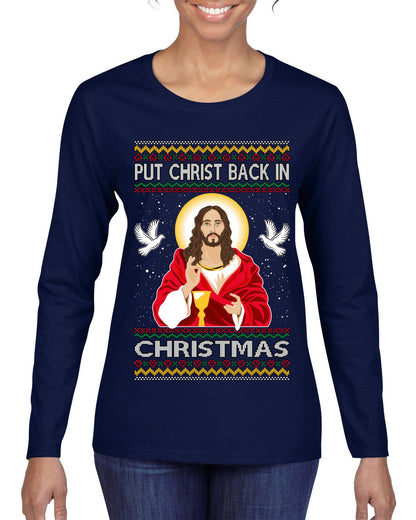 Put Christ Back In Christmas , Merry Christmas Tee, Ugly Christmas,  Sweater Womens Graphic Long Sleeve T-Shirt