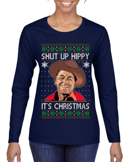 Shut Up Hippy It's Christmas , Merry Christmas Tee, Ugly Christmas,  Sweater Womens Graphic Long Sleeve T-Shirt