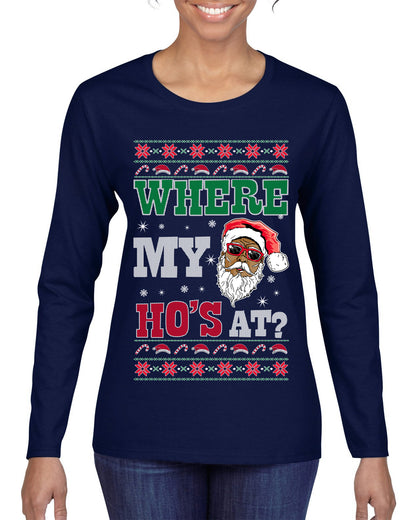 Where My Ho's At? ,Christmas Gifts, Funny Xmas Gift Idea, Ugly Christmas Sweater Womens Graphic Long Sleeve T-Shirt
