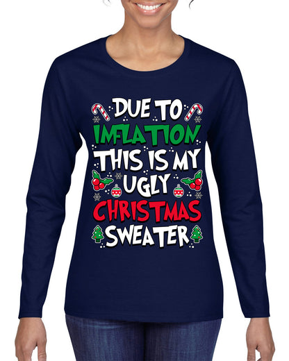 Due To Inflation This Is My Ugly Christmas Sweater, Christmas Gifts, Funny Xmas Gift Idea, Ugly Christmas Sweater, Christmas Gifts, Funny Xmas Gift Idea, Womens Graphic Long Sleeve T-Shirt