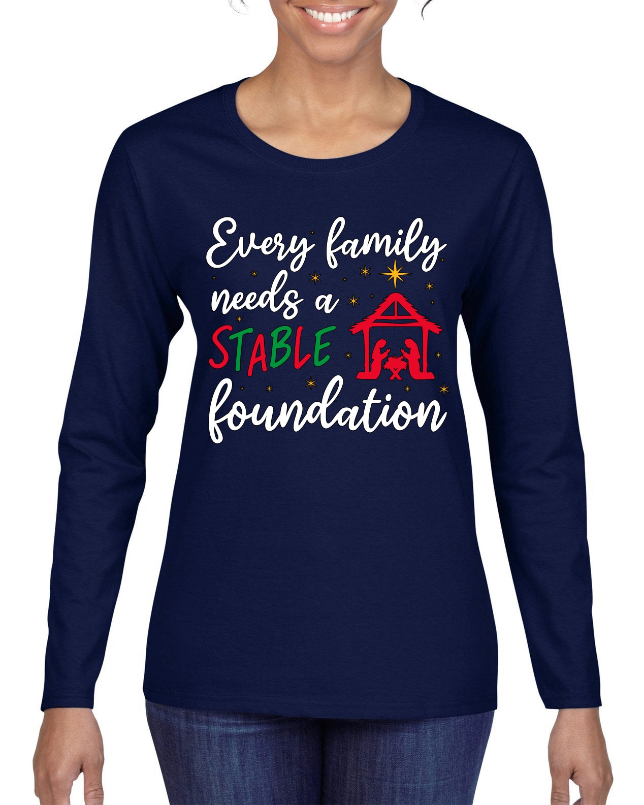 Every Family Needs a Stable Foundation Ugly Christmas Sweater, Christmas Gifts, Funny Xmas Gift Idea, Womens Graphic Long Sleeve T-Shirt