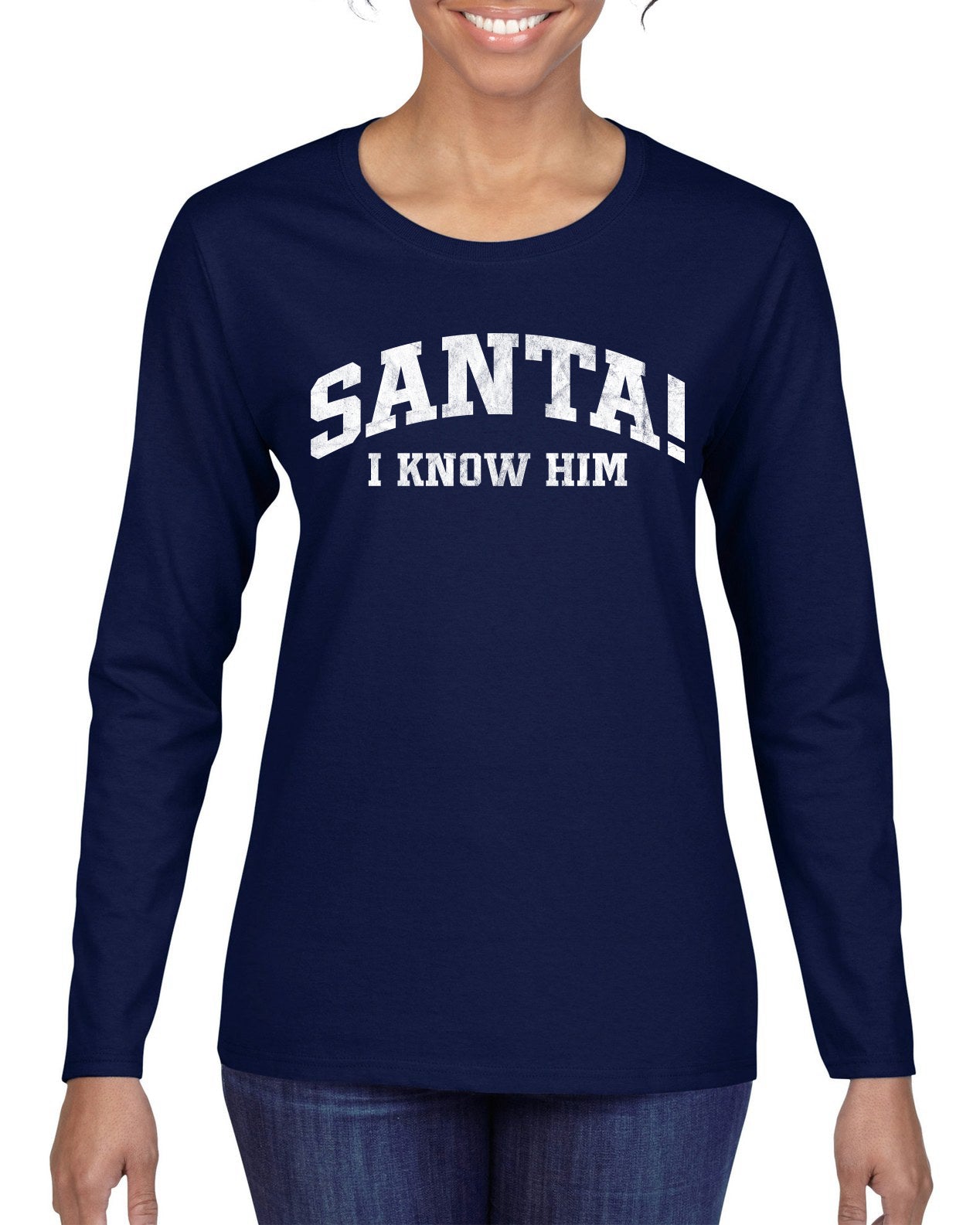 Vintage Movie Quote Santa! I Know Him, Christmas Gifts, Funny Xmas Gift Idea, Ugly Christmas Sweater Womens Graphic Long Sleeve T-Shirt