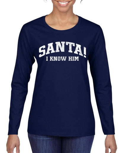 Vintage Movie Quote Santa! I Know Him, Christmas Gifts, Funny Xmas Gift Idea, Ugly Christmas Sweater Womens Graphic Long Sleeve T-Shirt