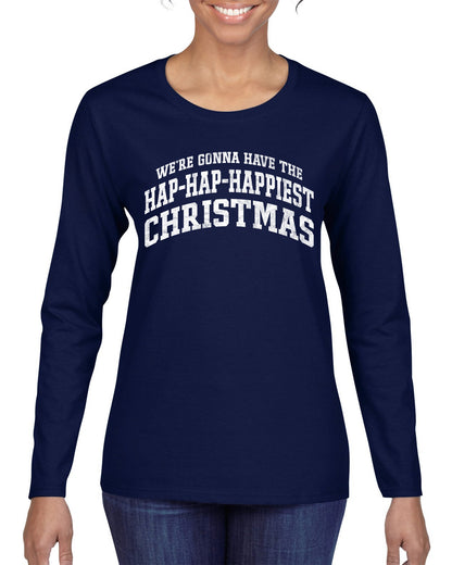 Vintage Movie Quote Hap-Hap-Happiest Christmas, Christmas Gifts, Funny Xmas Gift Idea, Ugly Christmas Sweater Womens Graphic Long Sleeve T-Shirt