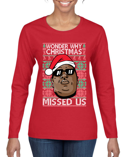 Funny Biggie Wonder Why Christmas Missed Us, Christmas Gifts, Funny Xmas Gift Idea, Ugly Christmas Sweater Womens Graphic Long Sleeve T-Shirt