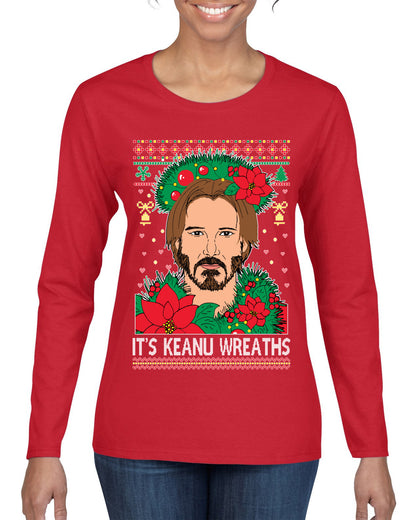 It's Keanu Wreaths ,Christmas Gifts, Funny Xmas Gift Idea, Ugly Christmas Sweater Womens Graphic Long Sleeve T-Shirt
