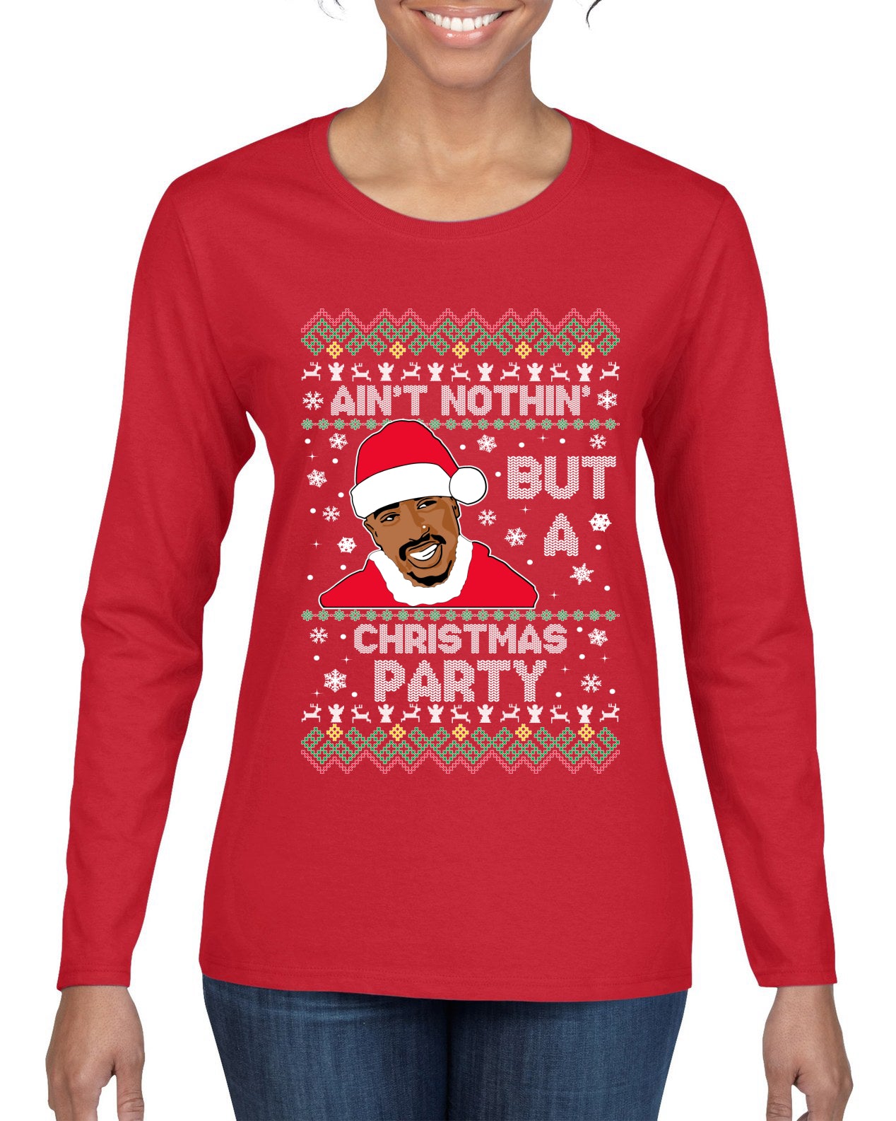 Tupac Aint Nothin But a Christmas Party, Christmas Gifts, Funny Xmas Gift Idea, Ugly Christmas Sweater Womens Graphic Long Sleeve T-Shirt