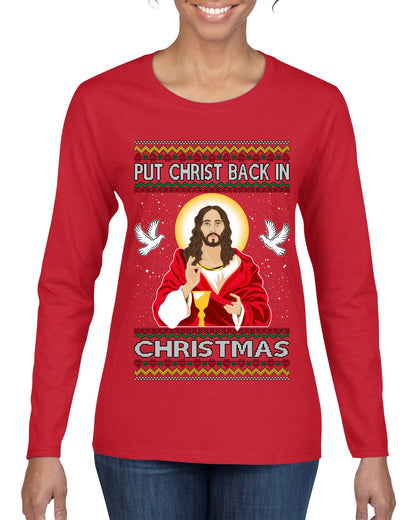 Put Christ Back In Christmas , Merry Christmas Tee, Ugly Christmas,  Sweater Womens Graphic Long Sleeve T-Shirt