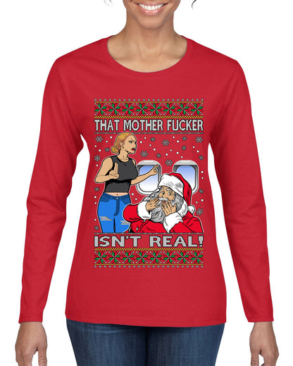 That Santa Mother F Isn't Real , Merry Christmas Tee, Ugly Christmas,  Sweater Womens Graphic Long Sleeve T-Shirt