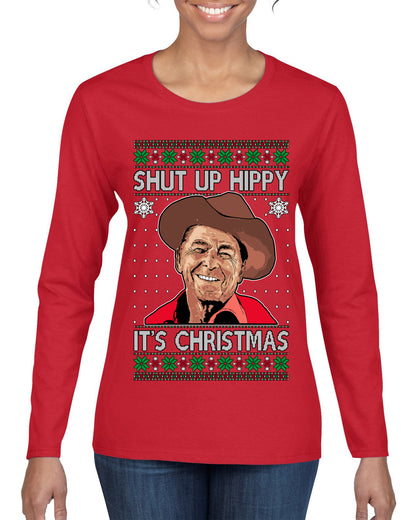 Shut Up Hippy It's Christmas , Merry Christmas Tee, Ugly Christmas,  Sweater Womens Graphic Long Sleeve T-Shirt