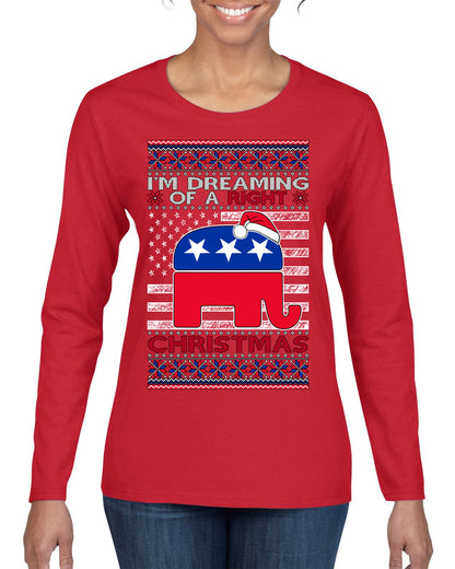I'm Dreaming Of A Right Christmas GOP, Christmas Gifts, Funny Xmas Gift Idea, Ugly Christmas Sweater Womens Graphic Long Sleeve T-Shirt
