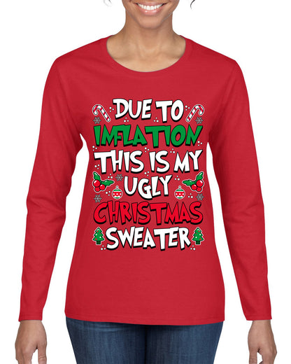 Due To Inflation This Is My Ugly Christmas Sweater, Christmas Gifts, Funny Xmas Gift Idea, Ugly Christmas Sweater, Christmas Gifts, Funny Xmas Gift Idea, Womens Graphic Long Sleeve T-Shirt