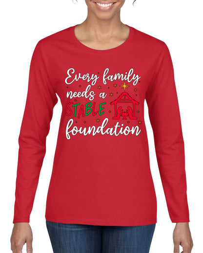 Every Family Needs a Stable Foundation Ugly Christmas Sweater, Christmas Gifts, Funny Xmas Gift Idea, Womens Graphic Long Sleeve T-Shirt