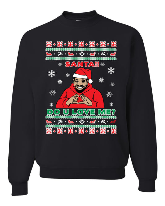 Santa!! Do You Love Me? Ugly Christmas Sweater, Christmas Gifts, Funny Xmas Gift Idea, Ugly Christmas Sweater Unisex Crewneck Sweatshirt