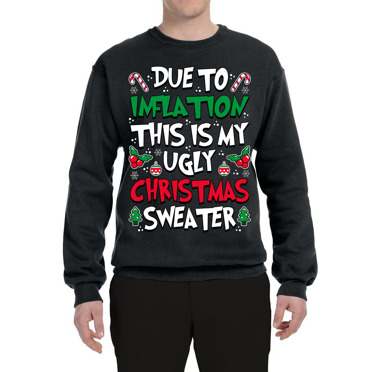 Due To Inflation This Is My Ugly Christmas Sweater, Christmas Gifts, Funny Xmas Gift Idea, Ugly Christmas Sweater, Christmas Gifts, Funny Xmas Gift Idea, Unisex Crewneck Sweatshirt