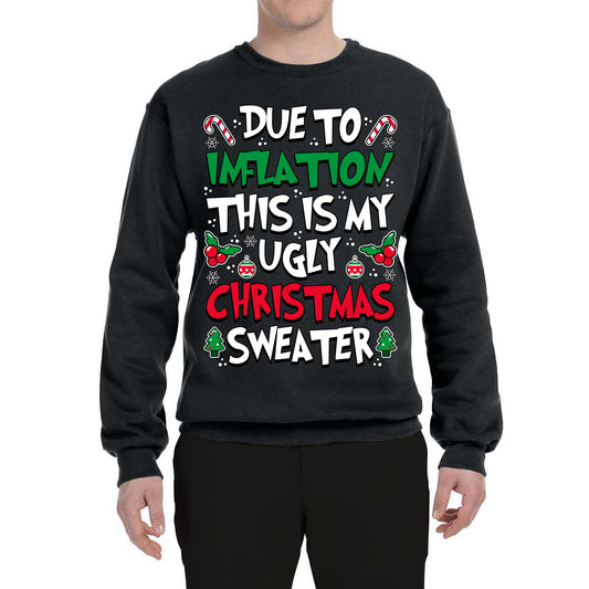 Due To Inflation This Is My Ugly Christmas Sweater, Christmas Gifts, Funny Xmas Gift Idea, Ugly Christmas Sweater, Christmas Gifts, Funny Xmas Gift Idea, Unisex Crewneck Sweatshirt
