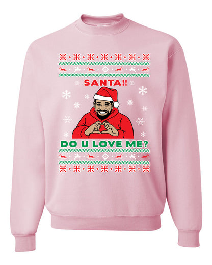 Santa!! Do You Love Me? Ugly Christmas Sweater, Christmas Gifts, Funny Xmas Gift Idea, Ugly Christmas Sweater Unisex Crewneck Sweatshirt
