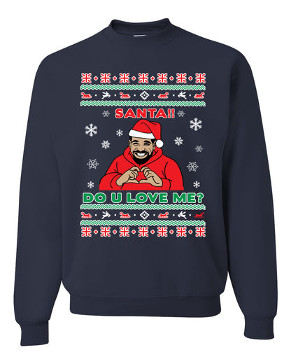 Santa!! Do You Love Me? Ugly Christmas Sweater, Christmas Gifts, Funny Xmas Gift Idea, Ugly Christmas Sweater Unisex Crewneck Sweatshirt