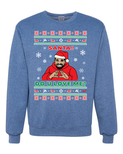 Santa!! Do You Love Me? Ugly Christmas Sweater, Christmas Gifts, Funny Xmas Gift Idea, Ugly Christmas Sweater Unisex Crewneck Sweatshirt